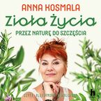 Zioła życia. Przez naturę do szczęścia