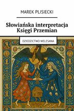 Okładka - Słowiańska interpretacja Księgi Przemian - Marek Plisiecki