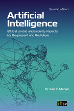 Okładka - Artificial Intelligence. Ethical, social, and security impacts for the present and the future - IT Governance Publishing, Dr. Julie E.  Mehan