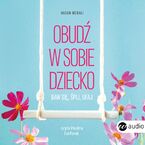 Obudź w sobie dziecko. Baw się, śpij, ufaj