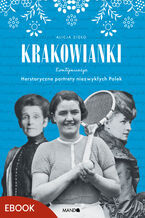 Okładka - Krakowianki. Kontynuacja. Herstoryczne portrety niezwykłych Polek - Alicja Zioło
