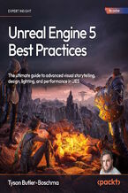 Okładka - Unreal Engine 5 Best Practices. The ultimate guide to advanced visual storytelling, design, lighting, and performance in UE5 - Tyson Butler-Boschma
