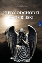 Okładka - Kiedy odchodzi ktoś bliski - ks. Mariusz Gajewski