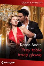 Okładka - Przy tobie tracę głowę - Karen Booth