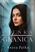 Okładka - Cienka granica - Aneta Palka