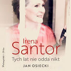 Irena Santor. Tych lat nie odda nikt