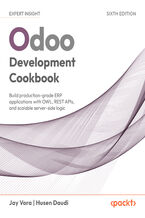 Okładka - Odoo Development Cookbook. Build production-grade ERP applications with OWL, REST APIs, and scalable server-side logic  - Sixth Edition - Jay Vora, Husen Daudi
