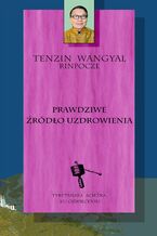 Okładka - Prawdziwe źródło uzdrowienia - Tenzin Wangyal