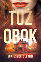Okładka - Miasteczko (Tom 1). Tuż obok - Agnieszka Olejnik