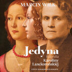 Okładka - Jedyna. Biografia Karoliny Lanckorońskiej - Marcin Wilk