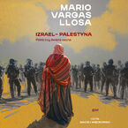Okładka - Izrael  Palestyna. Pokój czy święta wojna - Mario Vargas Llosa