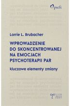 Wprowadzenie do skoncentrowanej na emocjach psychoterapii par. Kluczowe elementy zmiany