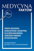 Okładka - Terapia skojarzona kandesartanem i amlodypiną w leczeniu  nadciśnienia tętniczego u młodego otyłego pacjenta - Aleksandra Skwarek, Krzysztof Ozierański
