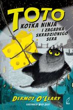 Okładka - Toto. Kotka ninja i zagadka skradzionego sera. Tom 2 - Dermot O'Leary