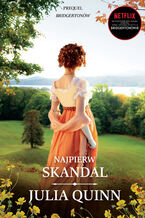 Okładka - Najpierw skandal /Bridgertonowie/ prequel - Julia Quinn