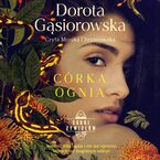 Okładka - Córka ognia. Seria CÓRKI ŻYWIOŁÓW - Dorota Gąsiorowska
