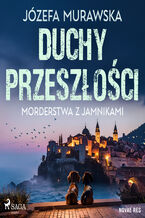 Okładka - Duchy przeszłości. Morderstwa z jamnikami (#2) - Józefa Murawska