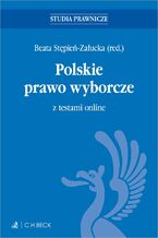 Okładka - Polskie prawo wyborcze z testami online - Beata Stępień-Załucka prof. UR, Anna Chodorowska