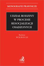 Okładka - Udział rodziny w procesie resocjalizacji osadzonych - Wojciech Lis