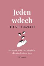 Okładka - Jeden wdech to nie grzech. Dla kobiet, które chcą odetchnąć od życia, ale nie od siebie - Pola Tymańska