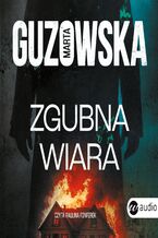 Okładka - Zgubna wiara - Marta Guzowska