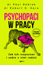 Psychopaci w pracy. Jak ich rozpoznać i sobie z nimi radzić