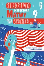Okładka - Śledztwo inspektora Mątwy. Gdzie jest syrenka? - Małgorzata Strękowska-Zaremba
