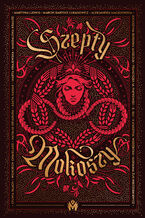 Okładka - Szepty Mokoszy - Sylwia Błach, Wojciech Chmielarz, Natalia Dziadura, Agata Kasiak, Marta Krajewska, Magdalena Krauze, Martyna Ludwig, Marcin Bartosz Łukasiewicz, Aleksandra Maciejowska, Katarzyna Berenika Miszczuk, Franciszek M. Piątkowski, E. Raj, Katarzyna Wierzbicka, Karolina Żuk-Wieczorkiewicz