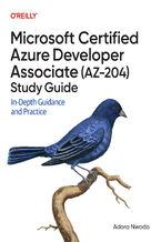 Microsoft Certified Azure Developer Associate (AZ-204) Study Guide. In-Depth Guidance and Practice