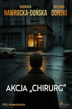 Okładka - Akcja "Chirurg" - Barbara Nawrocka-Dońska, Ryszard Doński