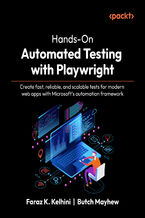 Okładka - Hands-On Automated Testing with Playwright. Create fast, reliable, and scalable tests for modern web apps with Microsoft's automation framework - Faraz K. Kelhini, Butch Mayhew