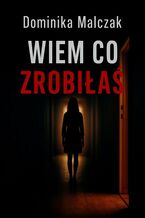 Wiem co zrobiłaś