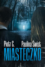 Okładka - Miasteczko - Paulina Świst, Piotr C.