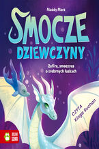 Okładka - Smocze dziewczyny (Tom 2). Smocze Dziewczyny. Zafira, smoczyca o srebrnych łuskach - Maddy Mara