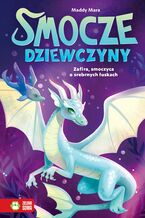 Okładka - Smocze dziewczyny (Tom 2). Smocze Dziewczyny. Zafira, smoczyca o srebrnych łuskach - Maddy Mara