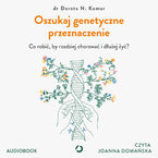 Okładka - Oszukaj genetyczne przeznaczenie. Co robić, by rzadziej chorować i dłużej żyć? - Dr Dorota N. Komar
