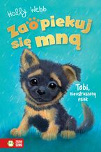 Zaopiekuj się mną. Zaopiekuj się mną. Tobi, nieustraszony psiak