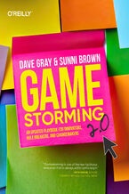 Okładka - Gamestorming 2.0. An Updated Playbook for Innovators, Rule Breakers, and Changemakers - Dave Gray, Sunni Brown