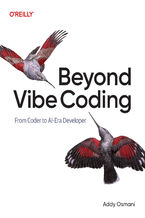 Okładka - Beyond Vibe Coding. From Coder to AI-Era Developer - Addy Osmani