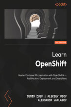 Okładka - Learn OpenShift. Master Container Orchestration with OpenShift 4 &#x2013; Architecture, Deployment, and Operations - Denis Zuev, Aleksey Usov, Aleksandr Varlamov
