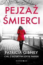 Okładka - Pejzaż śmierci. Cykl z detektyw Lottie Parker - Patricia Gibney