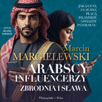 Okładka - Arabscy influencerzy. Zbrodnia i sława - Marcin Margielewski