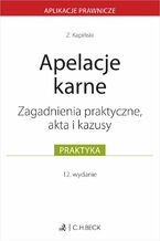 Okładka - Apelacje karne. Zagadnienia praktyczne akta i kazusy - Zbigniew Kapiński
