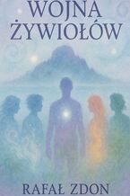 Okładka - Wojna Żywiołów - Rafał Zdon