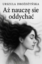Aż nauczę się oddychać