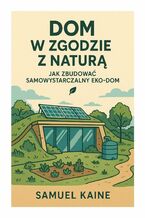 Okładka - Dom w zgodzie z naturą - Samuel Kaine