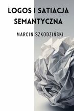 Okładka - Logos i satiacja semantyczna - Marcin Szkodziński
