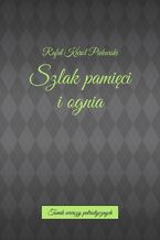Okładka - Szlak pamięci i ognia - Rafał Piekarski