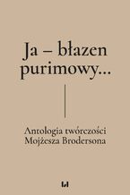 Ja - błazen purimowy... Antologia twórczości Mojżesza Brodersona