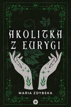Okładka - Akolitka z Eurygi - Maria Zdybska